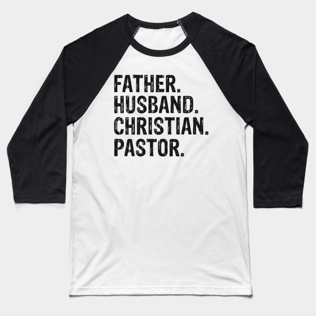 Father. Husband. Christian. Pastor Father’s Day Gift Baseball T-Shirt by CalledandChosenApparel